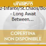 Diaz-Infante/St.Chaos/Bohol - Long Await Between Collasped Lungs cd
