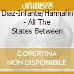 Diaz-Infante/Hannafin - All The States Between cd
