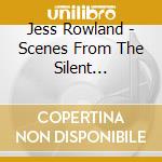 Jess Rowland - Scenes From The Silent Revolution cd
