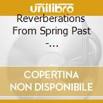 Reverberations From Spring Past - Diaz-Infante/Fernandes/Montoya/Romus