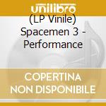 (LP Vinile) Spacemen 3 - Performance vinile
