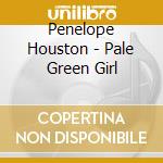 Penelope Houston - Pale Green Girl cd