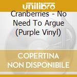 Cranberries - No Need To Argue (Purple Vinyl) cd