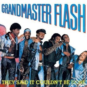 Grandmaster Flash - They Said It Couldn't Be Done cd musicale di Flash Grandmaster