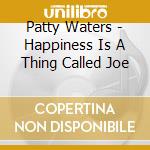 Patty Waters - Happiness Is A Thing Called Joe cd musicale di Patty Waters
