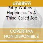 Patty Waters - Happiness Is A Thing Called Joe cd