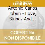 Antonio Carlos Jobim - Love, Strings And Jobim cd