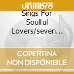 Sings For Soulful Lovers/seven Lette cd musicale di Ben e. King