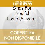 Sings For Soulful Lovers/seven Lette cd
