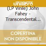 (LP Vinile) John Fahey - Transcendental Waterfall lp vinile di John Fahey