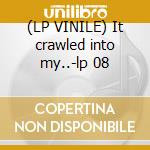(LP VINILE) It crawled into my..-lp 08 lp vinile di FUGS