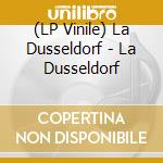 (LP Vinile) La Dusseldorf - La Dusseldorf vinile