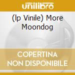 (lp Vinile) More Moondog cd