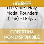 (LP Vinile) Holy Modal Rounders (The) - Holy Modal Rounders vinile