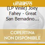 (LP Vinile) Joey Fahey - Great San Bernadino Birthday Party lp vinile di John Fahey