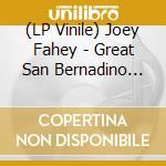 (LP Vinile) Joey Fahey - Great San Bernadino Birthday Party vinile