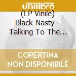 (LP Vinile) Black Nasty - Talking To The People lp vinile di Black Nasty