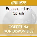 Breeders - Last Splash cd musicale di Breeders
