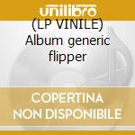 (LP VINILE) Album generic flipper lp vinile di FLIPPER