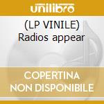 (LP VINILE) Radios appear lp vinile di Birdman Radio