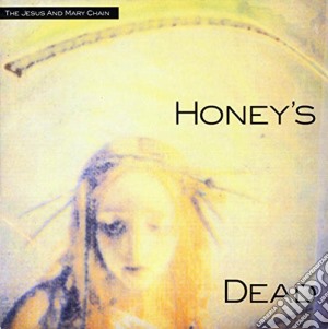 Jesus And Mary Chain - Honey's Dead (Gold Vinyl) cd musicale di Jesus And Mary Chain