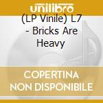 (LP Vinile) L7 - Bricks Are Heavy lp vinile di L7
