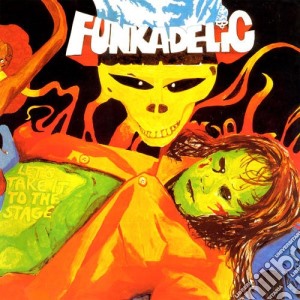 Funkadelic - Let S Take It To The Stage cd musicale di Funkadelic