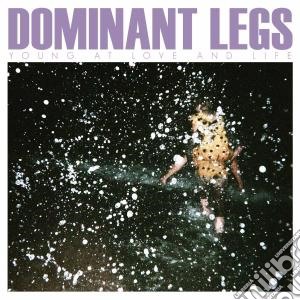 (LP Vinile) Dominant Legs - Young At Love And Life (10