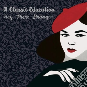 Classic Education (A) - Hey There Stranger cd musicale di Classic Education