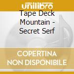 Tape Deck Mountain - Secret Serf cd