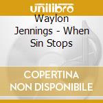 Waylon Jennings - When Sin Stops cd