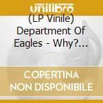 (LP Vinile) Department Of Eagles - Why? (And Pedro Remixes) (12