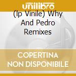 (lp Vinile) Why And Pedro Remixes lp vinile di DEPARTMENT OF EAGLES