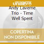 Andy Laverne Trio - Time Well Spent cd