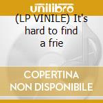 (LP VINILE) It's hard to find a frie cd