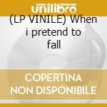 (LP VINILE) When i pretend to fall cd