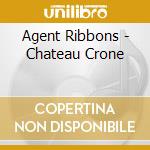 Agent Ribbons - Chateau Crone cd