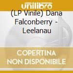 (LP Vinile) Dana Falconberry - Leelanau vinile
