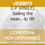 (LP VINILE) Sailing the sean..-lp 09 cd