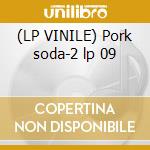 (LP VINILE) Pork soda-2 lp 09 cd
