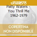Patty Waters - You Thrill Me 1962-1979 cd musicale di Patty Waters