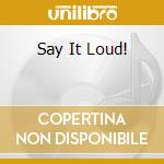 Say It Loud! cd musicale di Lou Donaldson