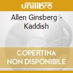 Allen Ginsberg - Kaddish cd musicale di Allen Ginsberg