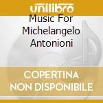 Music For Michelangelo Antonioni cd