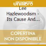 Lee Hazlewoodism - Its Cause And Cur cd musicale di Lee Hazlewood