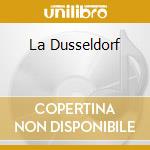 La Dusseldorf cd