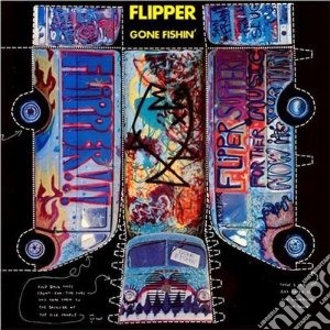 Flipper - Gone Fishin' cd musicale di FLIPPER