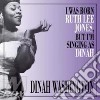 Dinah Washington - I Was Born Ruth Lee Jones, But I Am cd