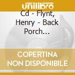 Cd - Flynt, Henry - Back Porch Hillbilly Blues Volume 2 cd