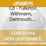 Cd - Fullerton Withmann, - Dartmouth Street Underpass cd musicale di FULLERTON WITHMANN,